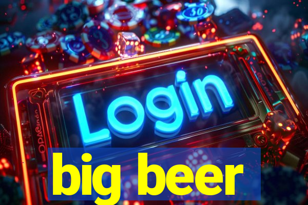 big beer